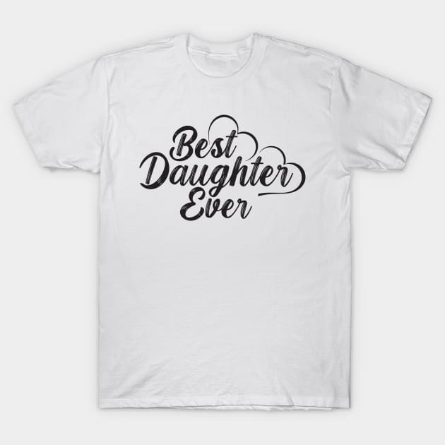 Best Daughter Ever T-Shirt by TeeMaruf